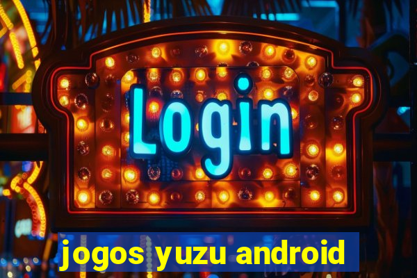 jogos yuzu android